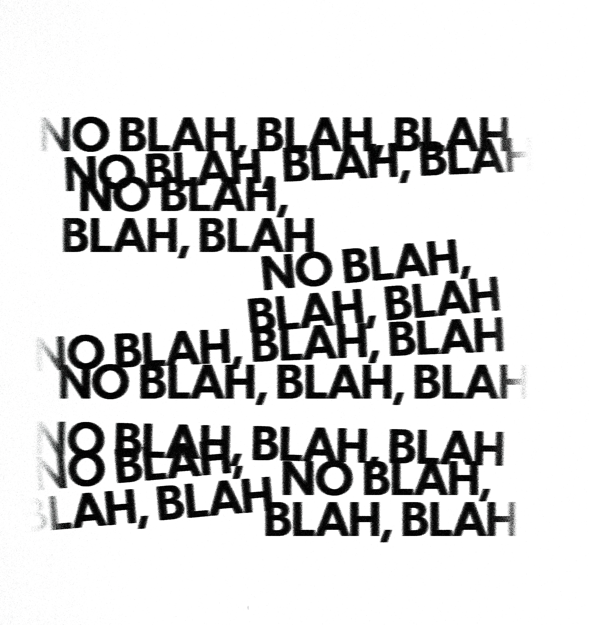 No blah, blah, blah
